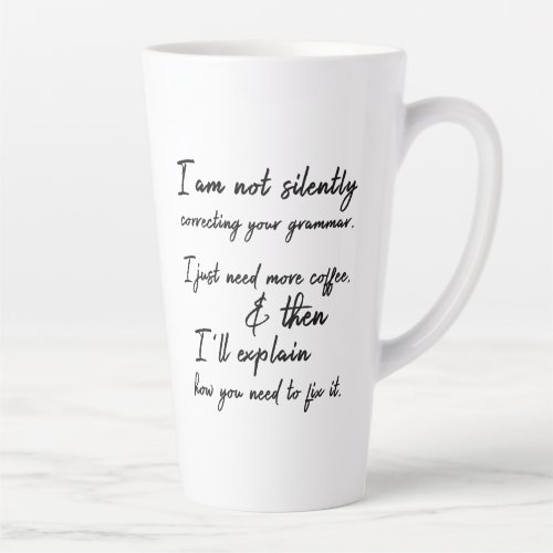 Not Silently Correcting Your Grammar Yet Latte Mug