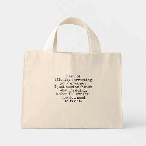 Not Silently Correcting Your Grammar Yet Mini Tote Bag