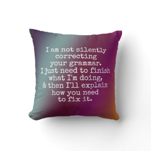 Not Silently Correcting Your Grammar... Yet, Ombre Throw Pillow