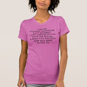Not Silently Correcting Your Grammar. (Yet) Pink T-Shirt