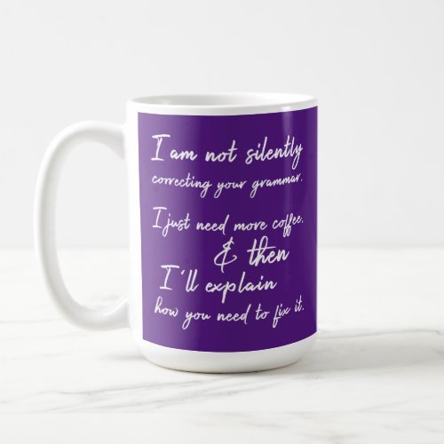 Not Silently Correcting Your Grammar Yet Purple Coffee Mug