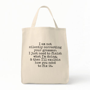 Not Silently Correcting Your Grammar (Yet) Tote Bag