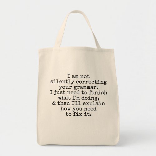 Not Silently Correcting Your Grammar Yet Tote Bag