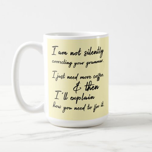 Not Silently Correcting Your Grammar Yet Yellow Coffee Mug