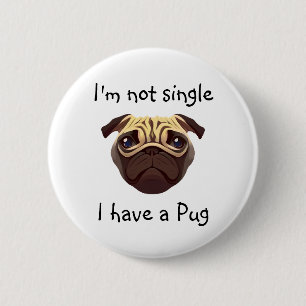 Not Single I have a Pug Button