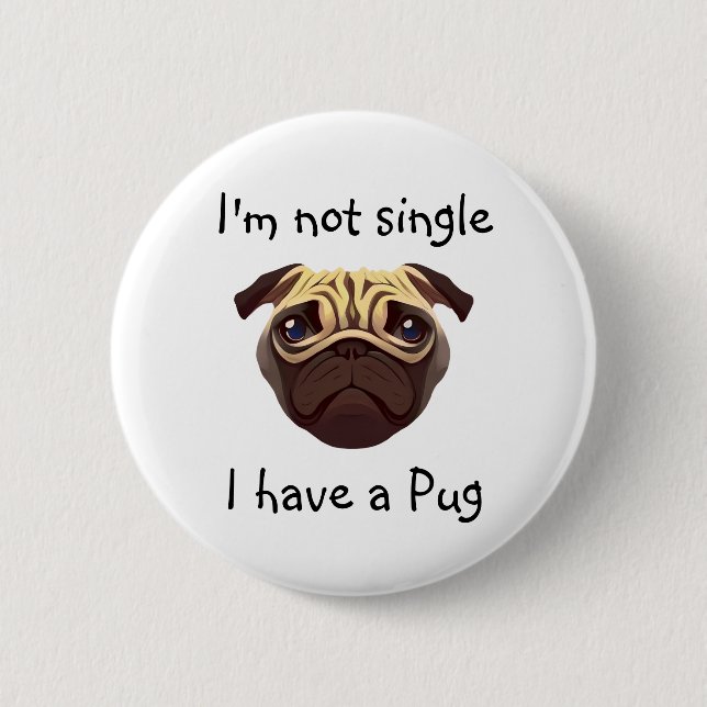 Not Single I have a Pug Button (Front)
