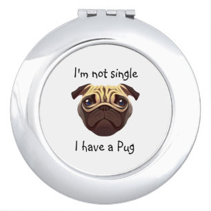 Not Single I have a Pug Compact Mirror