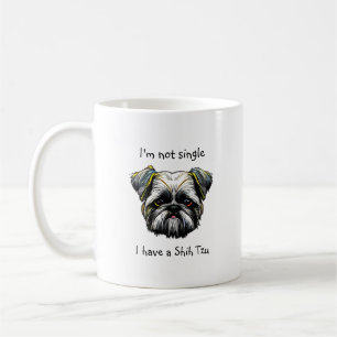 Not Single I have a Shih Tzu Coffee Mug
