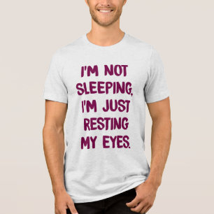 Not Sleeping, Resting My Eyes Funny Joke Witty Gag Tri-Blend Shirt
