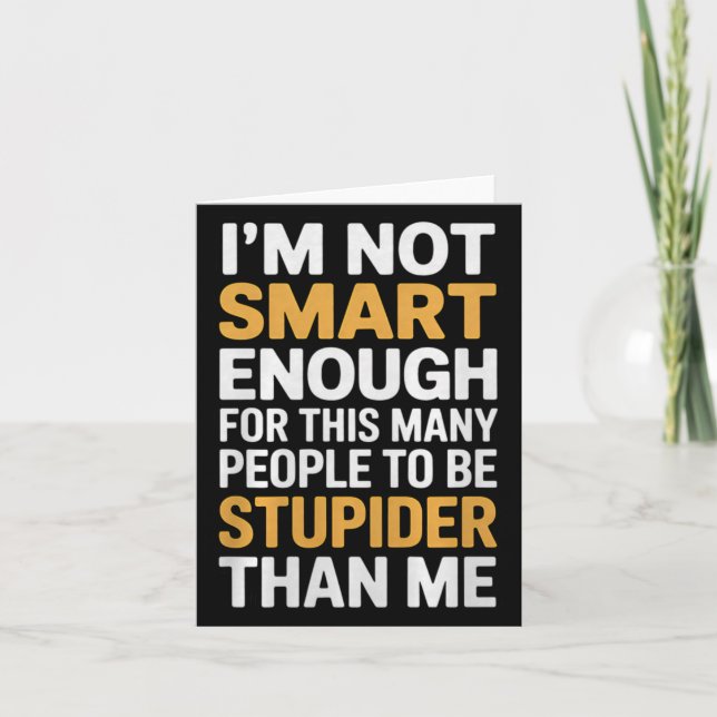 Not Smart Enough Funny Sarcastic Quote Work Humor Card (Front)