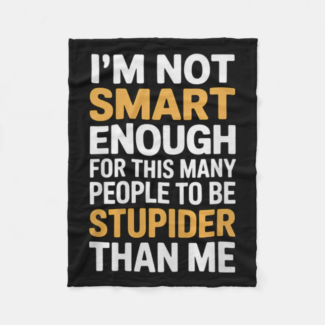 Not Smart Enough Funny Sarcastic Quote Work Humor Fleece Blanket (Front)