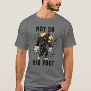 Not So Bigfoot Funny Sasquatch Lover Big Hands T-Shirt