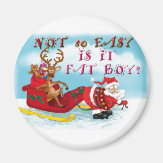 Not So easy Is it Fat Boy Magnet