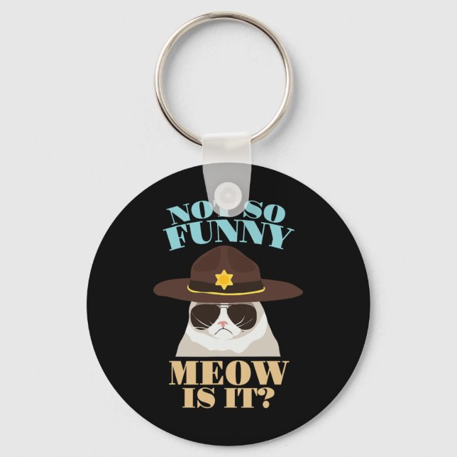 Not So Funny Meow Is It - Funny State Trooper Cat  Keychain (Front)