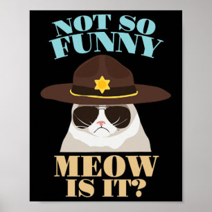 Not So Funny Meow Is It - Funny State Trooper Cat  Poster