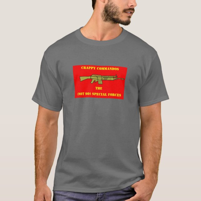 (Not So) SPECIAL FORCES, CRAPPY COMMANDO... T-Shirt (Front)