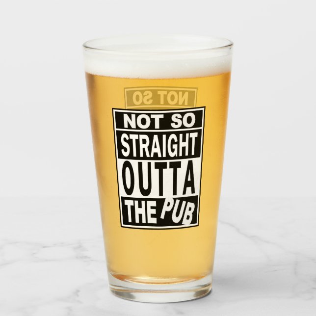Not So Straight Outta The Pub 2 Drinking Humor Glass (Front Filled)