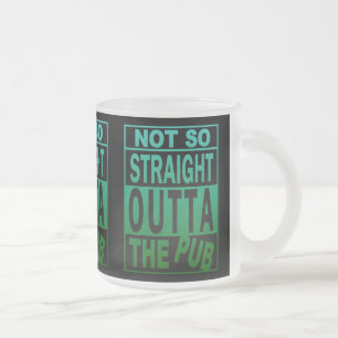 Not So Straight Outta The Pub Drinking Humor Black Frosted Glass Coffee Mug