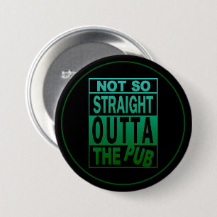 Not So Straight Outta The Pub Drinking Humor Button