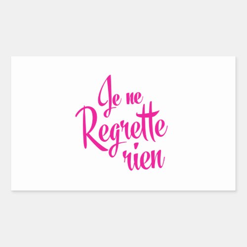 Not sorry about anything _ Je ne Regrette Rien Rectangular Sticker