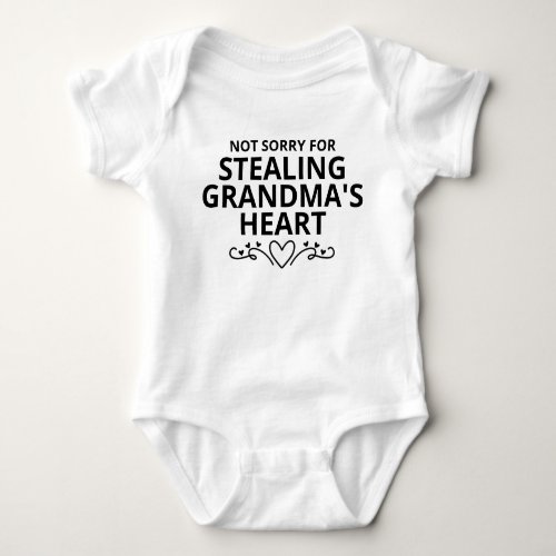 Not Sorry For Stealing Grandmas Heart Baby Bodysuit