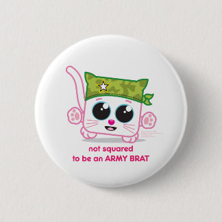 Not Squared to be an Army Brat Pinback Button
