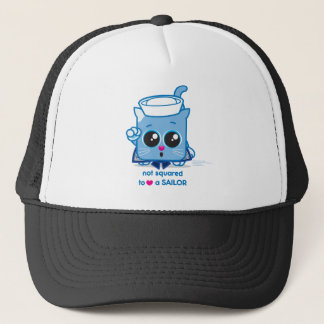 Not Squared to LOVE a Sailor Trucker Hat