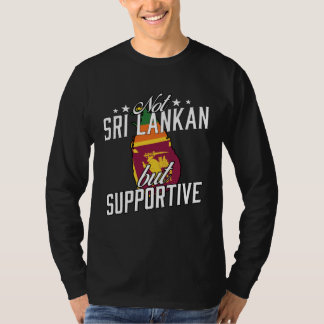 Not Sri Lankan But Supportive Travel Tourist Sri L T-Shirt