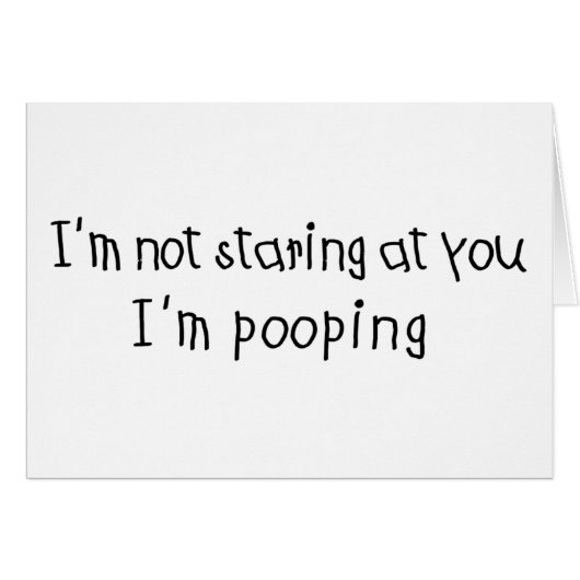 Not Staring I'm Pooping Cards (Front Horizontal)