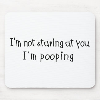Not Staring I'm Pooping Mouse Pad