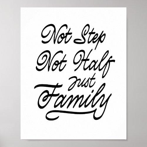 Not Step Not Half Just Family Poster