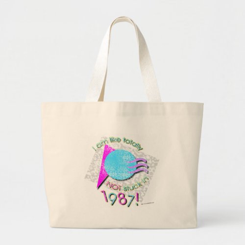  Not Stuck in 87 Epic Retro Eighties Motto Large Tote Bag