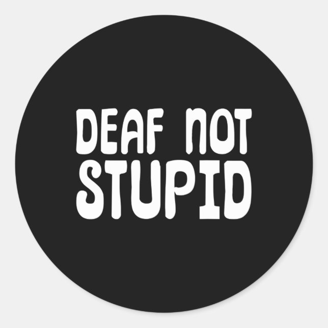 Not Stupid Sign Language Deaf  Classic Round Sticker (Front)