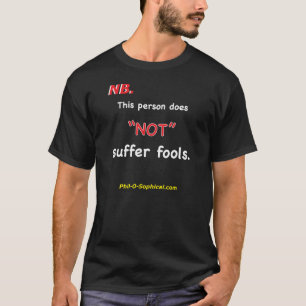 Not Suffer Fools (Dark) T-Shirt