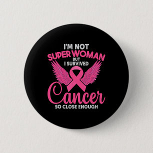 Not Super Woman But I Survived Cancer So Close Eno Button