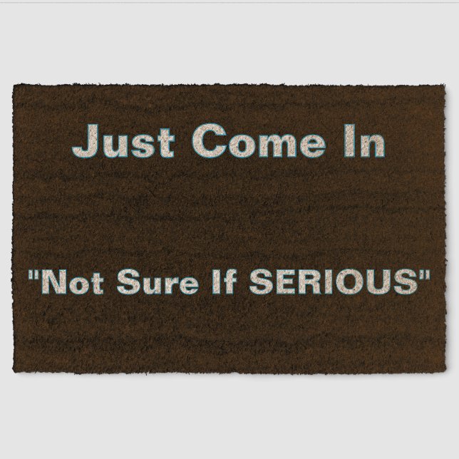 ''Not Sure If Serious'' Doormat Fiber Doormat (Front)
