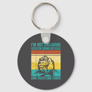 Not Swearing I'm Using My Arm Wrestling Words Arm Keychain