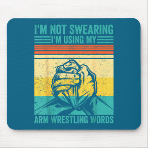 Not Swearing I'm Using My Arm Wrestling Words Arm  Mouse Pad