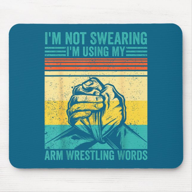 Not Swearing I'm Using My Arm Wrestling Words Arm  Mouse Pad (Front)