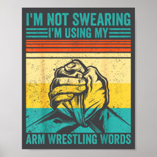 Not Swearing I'm Using My Arm Wrestling Words Arm  Poster