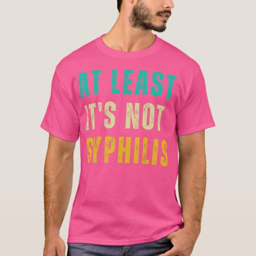 Not Syphilis Funny Post Surgery Gag Gifts Get Well T_Shirt