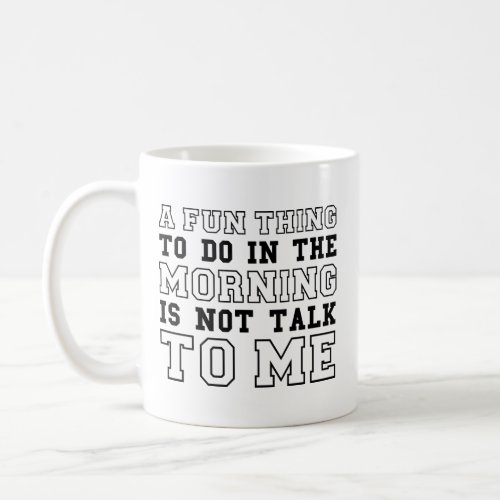 Not Talk To Me Coffee Mug