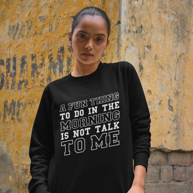 Not Talk To Me Sweatshirt (Creator Uploaded)