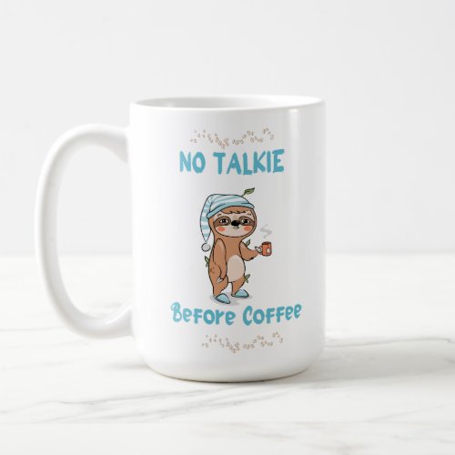 Not Talkie before Coffee Sloth Mug