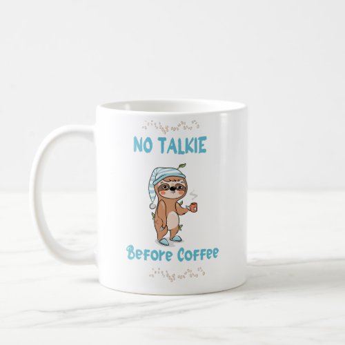 Not Talkie before Coffee Sloth Mug