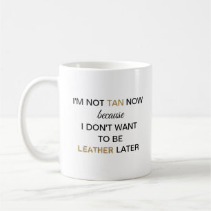Not Tan Now Funny Coffee Mug