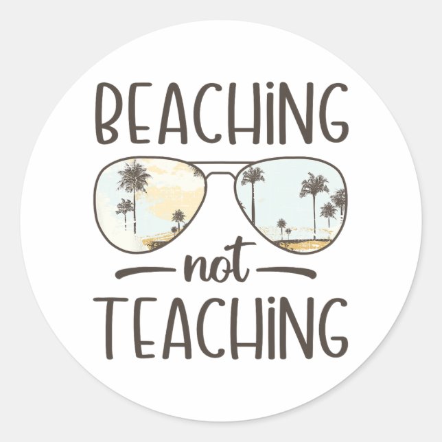 Not Teaching Funny Teacher Summer Vacation Beach  Classic Round Sticker (Front)