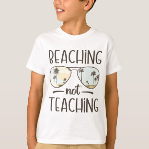 Not Teaching Funny Teacher Summer Vacation Beach T-Shirt