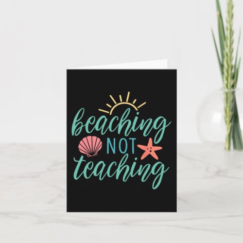 Not Teaching Holiday Summer Vacatio For Teachers  Card