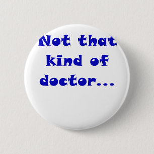 Not that Kind of Doctor Button